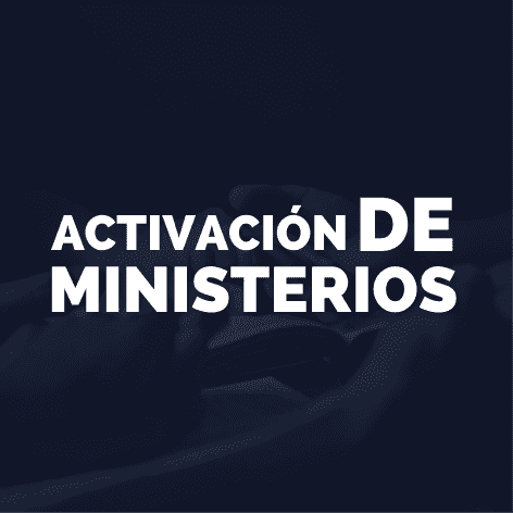 ACTIVACIÓN DE MINISTERIOS